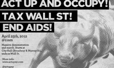 ACT UP y OCCUPY; IMPUESTO A WALL STREET!; ACABEMOS CON EL SIDA!