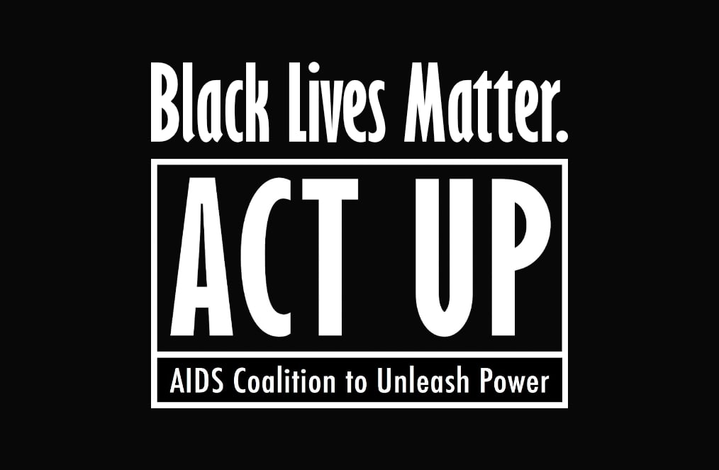 Black Lives Matter. Act Up NY.