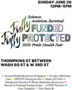 Fully Funded. Fully Protected. ACT UP Pride Health Fair 2025 Sun. 6/29, 12-5pm