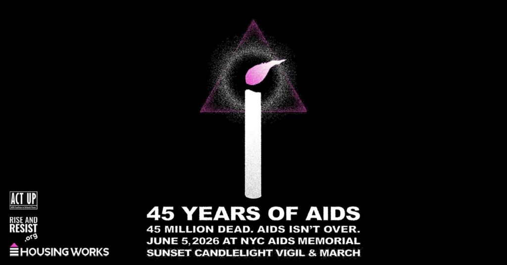 A candle with pink flame superimposed upon a pink triangle with the text: 45 Years of AIDS. 45 Million Dead. AIDS isn't over. June 5, 2026 at NYC AIDS Memorial Sunset Candlelight Vigil & March